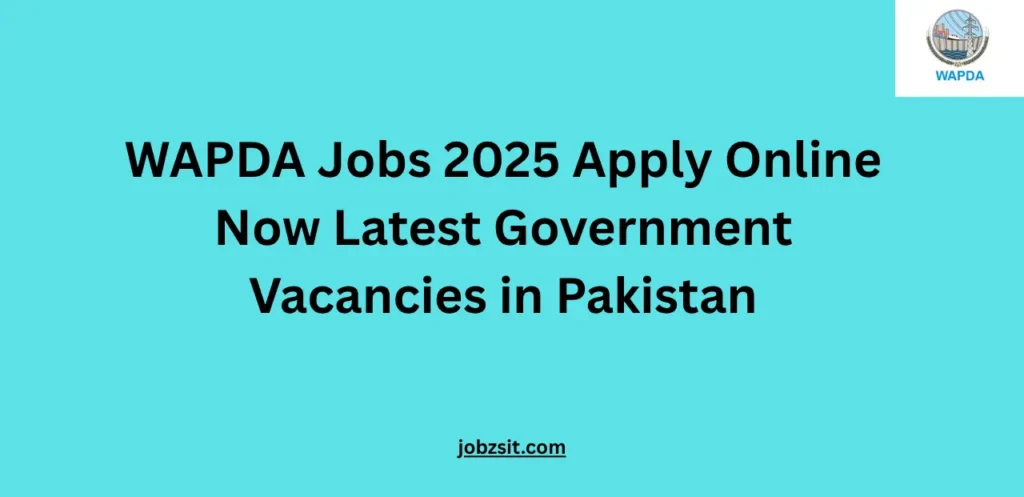 WAPDA Jobs 2025 Apply Online Now Latest Government Vacancies in Pakistan