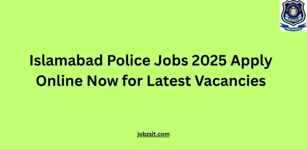 Islamabad Police Jobs 2025 Apply Online Now for Latest Vacancies