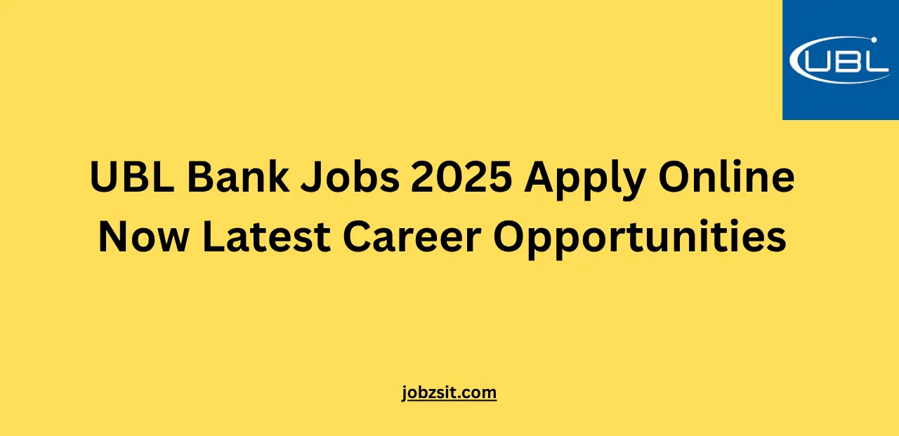 UBL Bank Jobs 2025 Apply Online Now Latest Career Opportunities